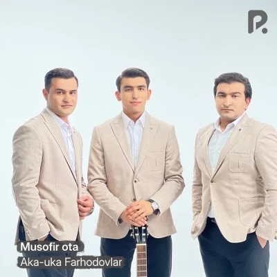 Aka-uka Farhodovlar — Musofir ota