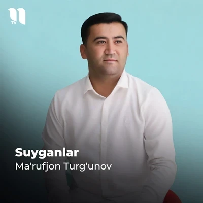 Ma'rufjon Turg'unov — Suyganlar