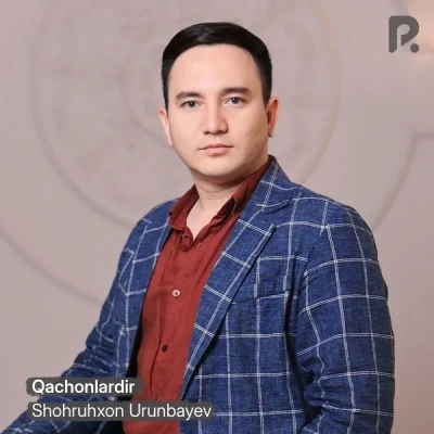 Shohruhxon Urunbayev — Qachonlardir